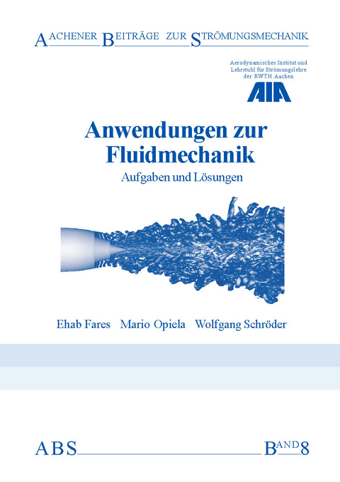 Anwendungen zur Fluidmechanik - Ehab Fares, Mario Opiela, Wolfgang Schr&ouml;der