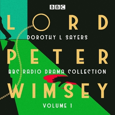 Lord Peter Wimsey: BBC Radio Drama Collection Volume 1 - Dorothy L. Sayers