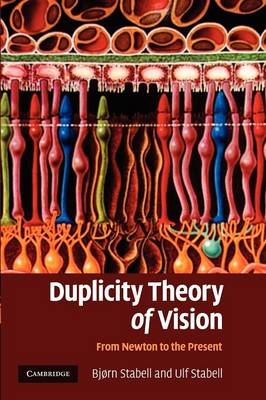 Duplicity Theory of Vision - Bj&oslash;rn Stabell, Ulf Stabell