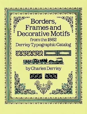 Borders, Frames and Decorative Motifs from the 1862 Derriey Typographic Catalogue
