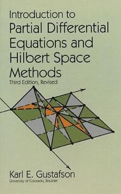 Introduction to Partial Differential Equations and Hilbert Space Methods - Karl E. Gustafson