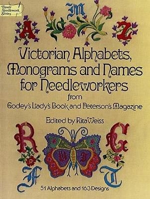 Victorian Alphabets, Monograms and Names for Needleworkers - Carol Belanger Grafton, Godey&rsquo;S Lady&rsquo;S Book