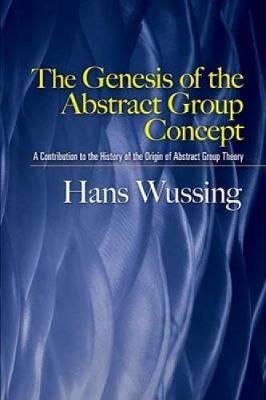 The Genesis of the Abstract Group Concept - Hans Wussing