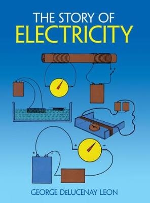 The Story of Electricity - George Delucenay Leon