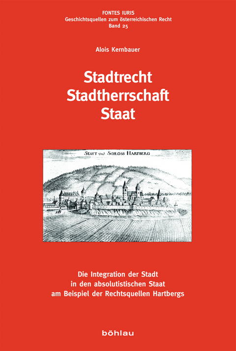 Stadtrecht &ndash; Stadtherrschaft &ndash; Staat - Alois Kernbauer