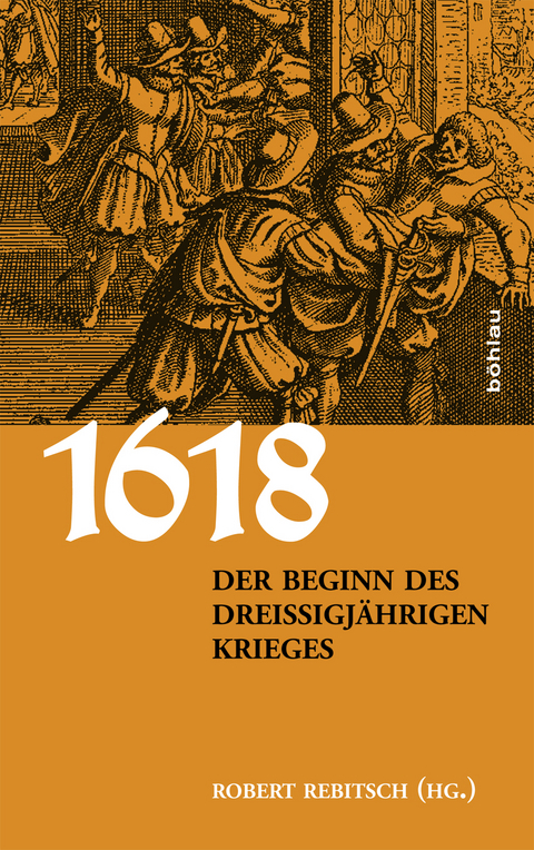 1618. Der Beginn des Drei&szlig;igj&auml;hrigen Krieges - 