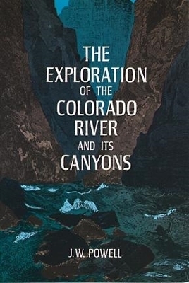 The Exploration of the Colorado River and its Canyons - J.W. Powell