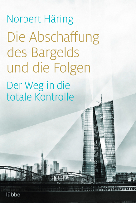 Die Abschaffung des Bargelds und die Folgen - Norbert H&auml;ring