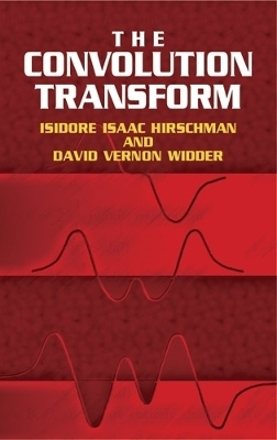 The Convolution Transform - Isidore Isaac Hirschman