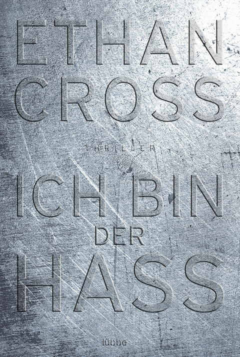 Ich bin der Hass - Ethan Cross