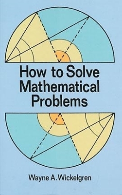 How to Solve Mathematical Problems - Wayne A. Wickelgren