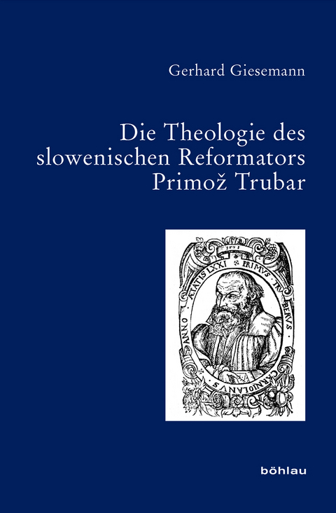 Die Theologie des slowenischen Reformators Primož Trubar - Gerhard Giesemann