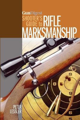 Gun Digest Shooter’s Guide to Rifle Marksmanship