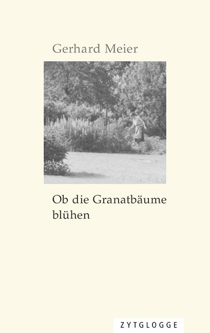 Ob die Granatb&auml;ume bl&uuml;hen - Gerhard Meier