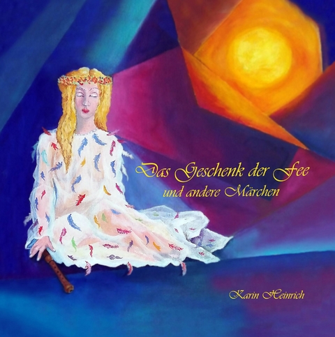 Das Geschenk der Fee - Karin Heinrich