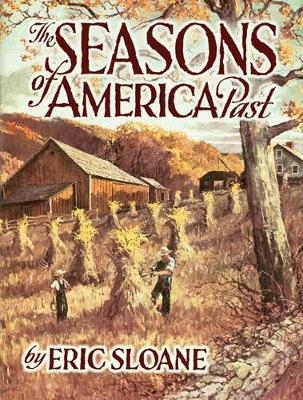 The Seasons of America Past - Eric Sloane, Frank J Swetz