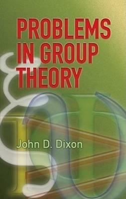 Problems in Group Theory - John D. Dixon