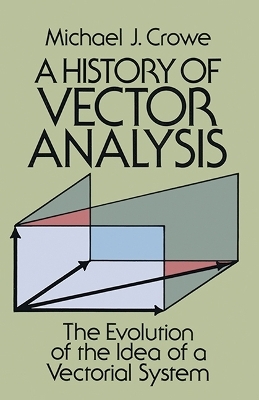 A History of Vector Analysis - Michael J. Crowe