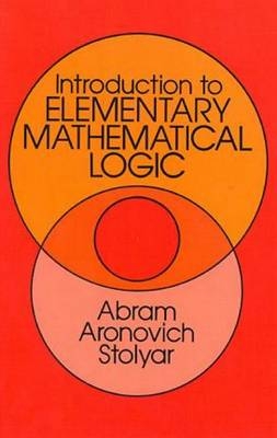 Introduction to Elementary Mathematical Logic - A. A. Stolyar