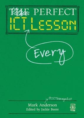 Perfect ICT Every Lesson - Mark Anderson