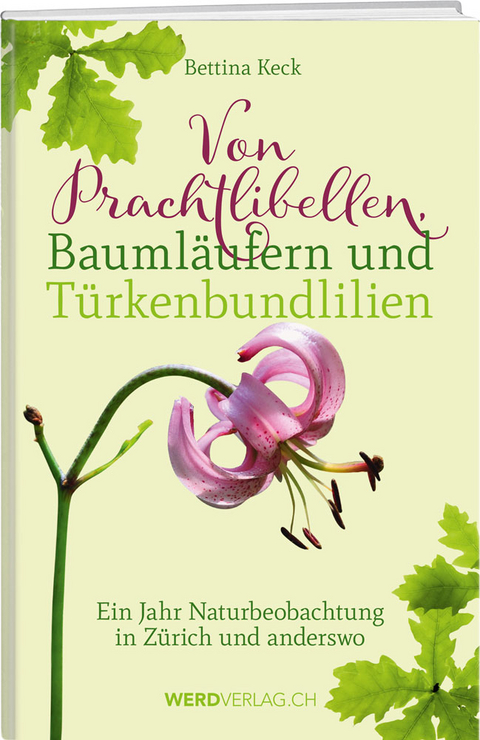 Von Prachtlibellen, Bauml&auml;ufern und T&uuml;rkenbundlilien - Bettina Keck