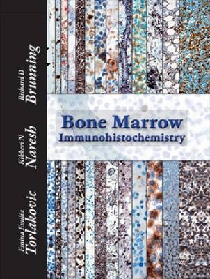 Bone Marrow Immunohistochemistry - Emina Emilia Torlakovic, Kikkeri Naresh, Richard D. Brunning