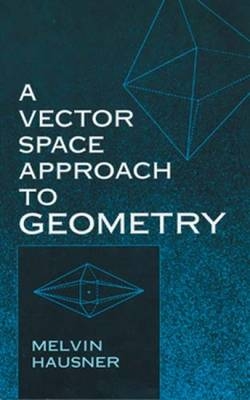 A Vector Space Approach to Geometry