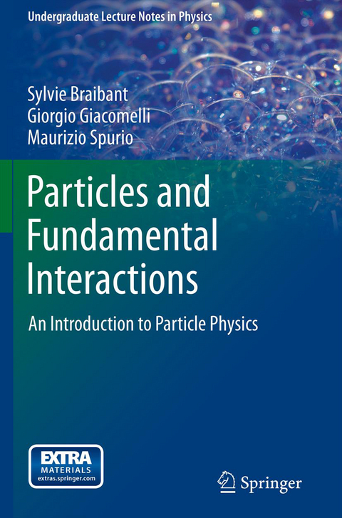 Particles and Fundamental Interactions - Sylvie Braibant, Giorgio Giacomelli, Maurizio Spurio