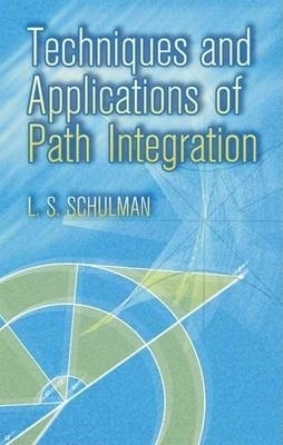 Techniques and Applications of Path Integration - L.S. Schulman