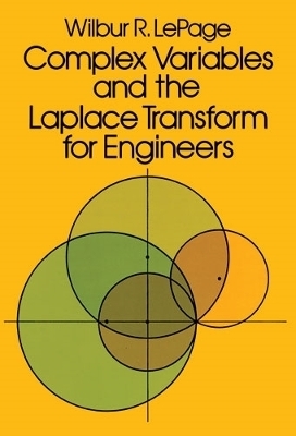 Complex Variables and the Laplace Transform for Engineers - Wilbur R. LePage