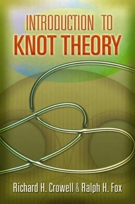 Introduction to Knot Theory - Richard H Crowell