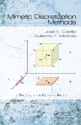 Mimetic Discretization Methods - Jose E. Castillo, Guillermo F. Miranda