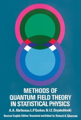 Methods of Quantum Field Theory in Statistical Physics - A. A. Abrikosov, L. P. Gorkov, I. E. Dzyaloshinski