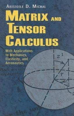 Matrix and Tensor Calculus - Aristotle D Michal