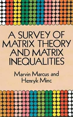 A Survey of Matrix Theory and Matrix Inequalities