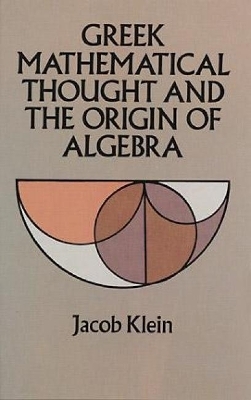 Greek Mathematical Thought and the Origin of Algebra - Jacob Klein