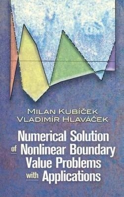 Numerical Solution of Nonlinear Boundary Value Problems with Applications - Milan Kubicek, Vladimir Hlavacek