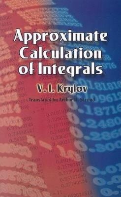 Approximate Calculation of Integrals - Vladimir Ivanovich Krylov