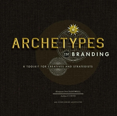 Archetypes in Branding - Margaret Hartwell, Joshua C. Chen