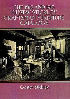 The 1912 and 1915 Gustav Stickley Craftsman Furniture Catalogs - Gustav Stickley