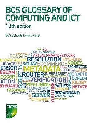 BCS Glossary of Computing and ICT - Arnold Burdett, Dan Bowen, Diana Butler, Aline Cumming