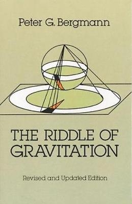 The Riddle of Gravitation - Peter G. Bergmann