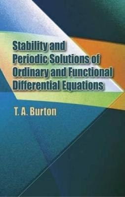 Stability and Periodic Solutions of Ordinary and Functional Differential Equations - T A Burton