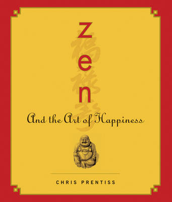 ZEN and the Art of Happiness - Chris Prentiss