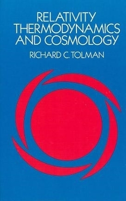Relativity, Thermodynamics and Cosmology - Richard C. Tolman