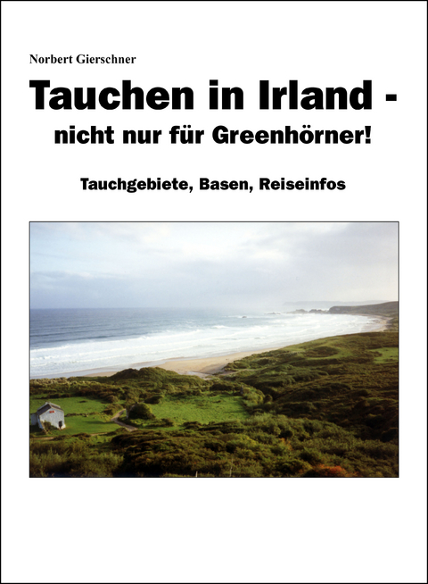 Tauchen in Irland - nicht nur f&uuml;r Greenh&ouml;rner! - Norbert Gierschner