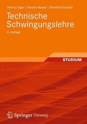 Technische Schwingungslehre - Helmut Jäger, Roland Mastel, Manfred Knaebel