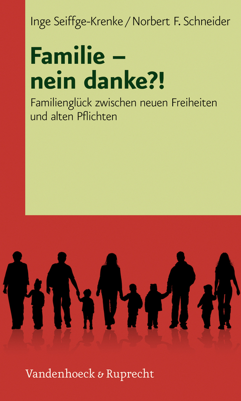 Familie &ndash; nein danke?! - Inge Seiffge-Krenke, Norbert F. Schneider