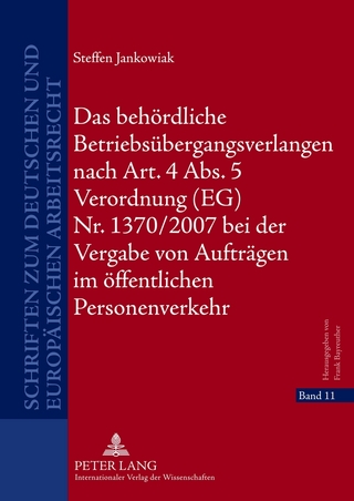 Das behoerdliche Betriebsuebergangsverlangen nach Art. 4 Abs. 5 Verordnung (EG) Nr. 1370/2007 bei der Vergabe von Auftraegen im oeffentlichen Personenverkehr