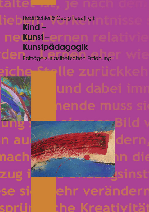Kind - Kunst - Kunstp&auml;dagogik - Heidi Richter, Georg Peez